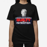 GUILTY OF PATRIOTISM SHIRT