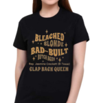 Rep Jasmine Crockett Bleach Blonde Bad Built Butch Body Clap Black Queen 2024 Shirt