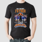 Only The Best Father Watch The Knicks Shirt