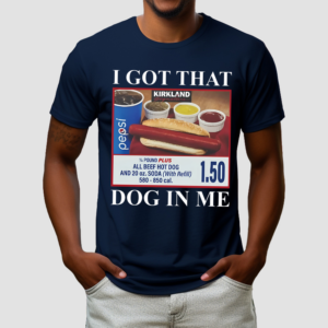 I Got That Dog In Me Shirt