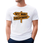 My Way High Way 2024 Shirt