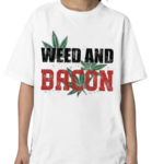 Weed And Bacon 2024 Shirt