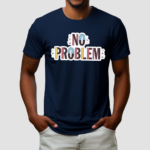 Make Some Noise No Problem Shirt