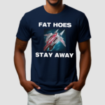 Offensetaken Fat Hoes Stay Away Shirt