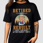 Retired And Rebuilt Body Contains After Market Parts 2024 Shirt