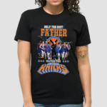 Only The Best Father Watch The Knicks Shirt