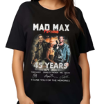 Mad Max Furiosa 45th Anniversary 1979 2024 Thank You Shirt