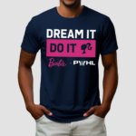 Barbie Dream It Do It Shirt