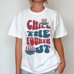 America Flag Hat Chill The Fourth Out Shirt