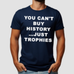 You Cant Buy History Just Trophies Fans Arsenal Shirt