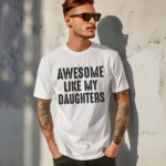 Awesome Like My Daughter Vintage Shirt