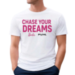 Chase Your Dreams Barbie Shirt