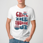 America Flag Hat Chill The Fourth Out Shirt