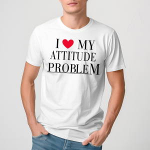 Fashionnova I Love My Attitude Problem Shirt