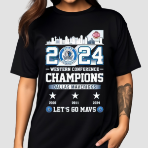 2024 Dallas Mavericks 2024 Western Conference Champions Lets Go Mays Shirt