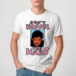 Don’t Hoffel The Hass Shirt