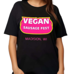 Vegan Sausage Fest Madison Wi 2024 Shirt