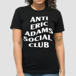 Anti Eric Adams Social Club Shirt