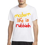 Modern Life Is Rubbish 2024 Shirt