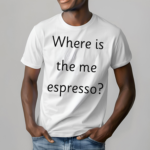 Where Is The Me Espresso Shirt