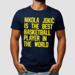 Nikola Jokic Best Basketball Player In The World Shirt