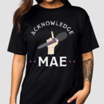 Emily Mae Acknowledge Mae Shirt