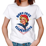 Born Free But Now I’m Expensive Fourth Of July 2024 Shirt