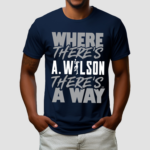 Where Theres A Wilson Theres A Way Shirt