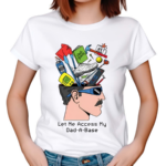 Let Me Access My Dad A Base Shirt