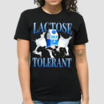 Lactose Tolerant Shirt