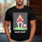 Easy Out Shirt