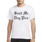 Send Me Dog Pics 2024 Shirt