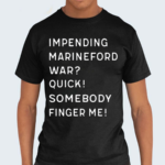 Impending Marineford War Quick Somebody Finger Me 2024 Shirt