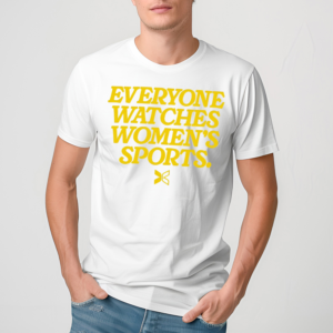 Everyone Watches Womens Sports Shirt