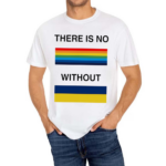 There is no rainbow without Shirt