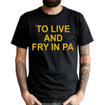 Aaron Donald To Live And Fry In Pa Shirt