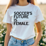 Soccers Future Is Female Shirt