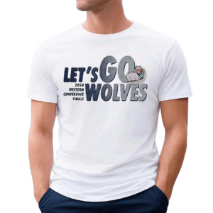 Let Is Go Wolves 2024 Western Conference Finals Shirt