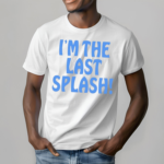 I Am The Last Splash Shirt