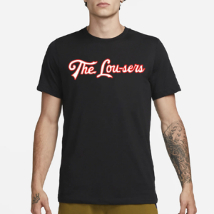 The lou-sers Shirt