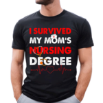 Survived My Mom’s Nursing Degree Nursing Graduation Vintage Shirt