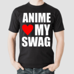 Anime Love My Swag Shirt