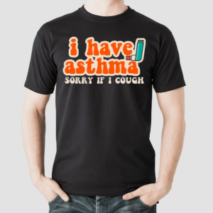 Yoracrab I Have Asthma Sorry If I Cough Shirt