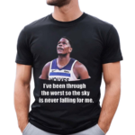 Anthony Edwards Ive Been Through The Worst So The Sky Is Never Falling For Me Shirt