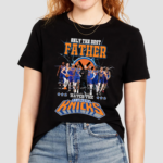 Only The Best Father Watch The Knicks Shirt