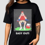 Easy Out Shirt