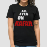 All Eyes On Rafah Rafah On Fire Palestinian Shirt