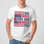 She loves Jesus and America Too Christian Shirt