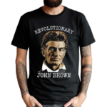 Revolutionary John Brown 2024 Shirt