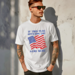 America Flag If This Flag Offends You Same Here Shirt